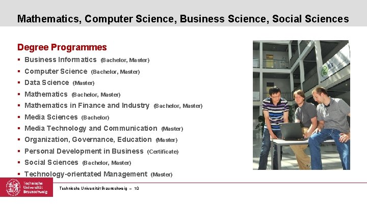 Mathematics, Computer Science, Business Science, Social Sciences Degree Programmes § Business Informatics § Computer