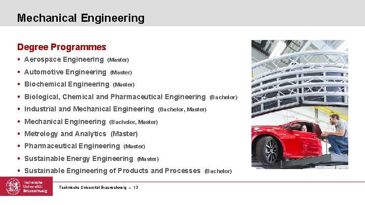 Mechanical Engineering Degree Programmes § Aerospace Engineering (Master) § Automotive Engineering § Biochemical Engineering