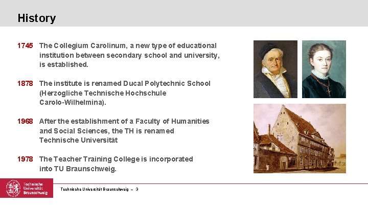 History 1745 The Collegium Carolinum, a new type of educational institution between secondary school