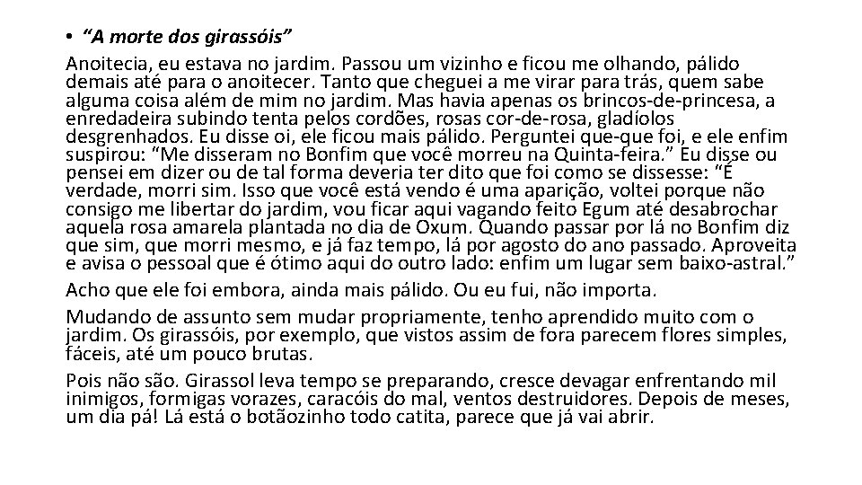  • “A morte dos girassóis” Anoitecia, eu estava no jardim. Passou um vizinho