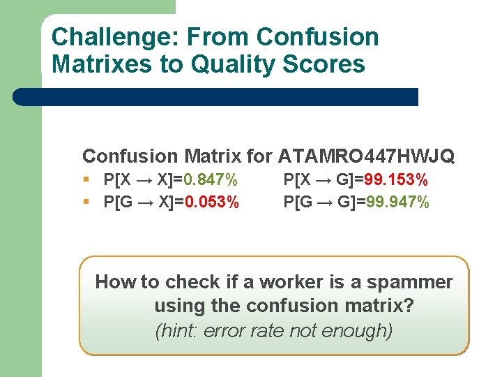 Challenge: From Confusion Matrixes to Quality Scores Confusion Matrix for ATAMRO 447 HWJQ §