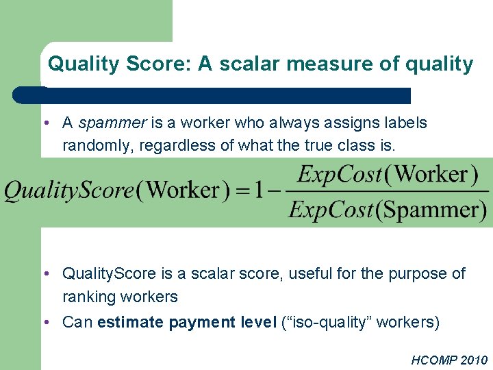 Quality A scalar measure of quality Quality. Score: Score • A spammer is a