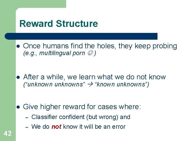 Reward Structure 42 l Once humans find the holes, they keep probing l After