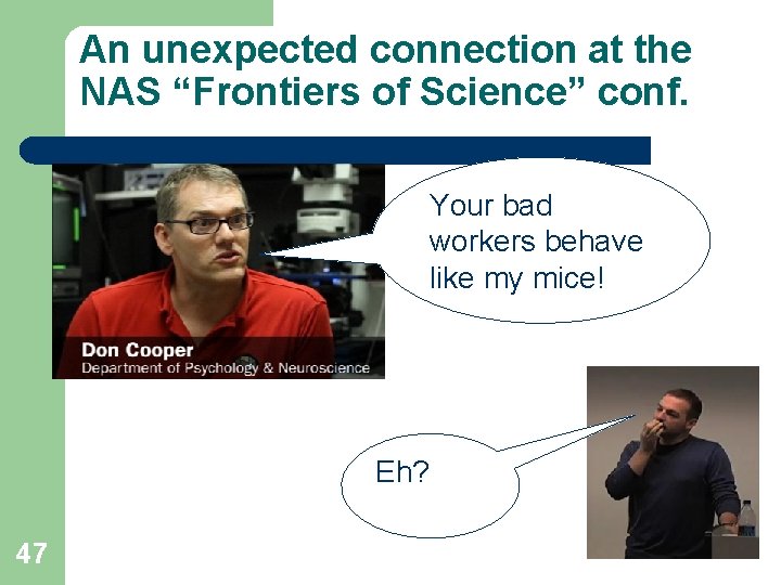 An unexpected connection at the NAS “Frontiers of Science” conf. Your bad workers behave