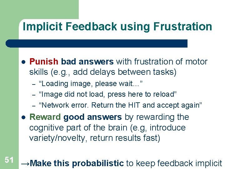 Implicit Feedback using Frustration l Punish bad answers with frustration of motor skills (e.