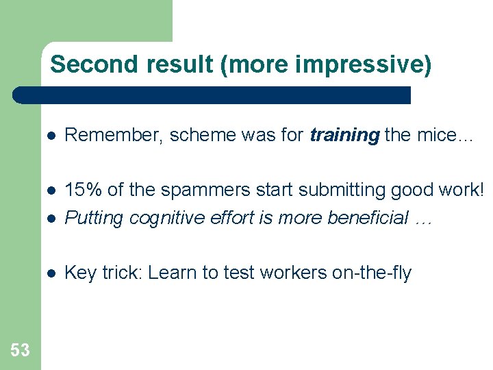 Second result (more impressive) 53 l Remember, scheme was for training the mice… l