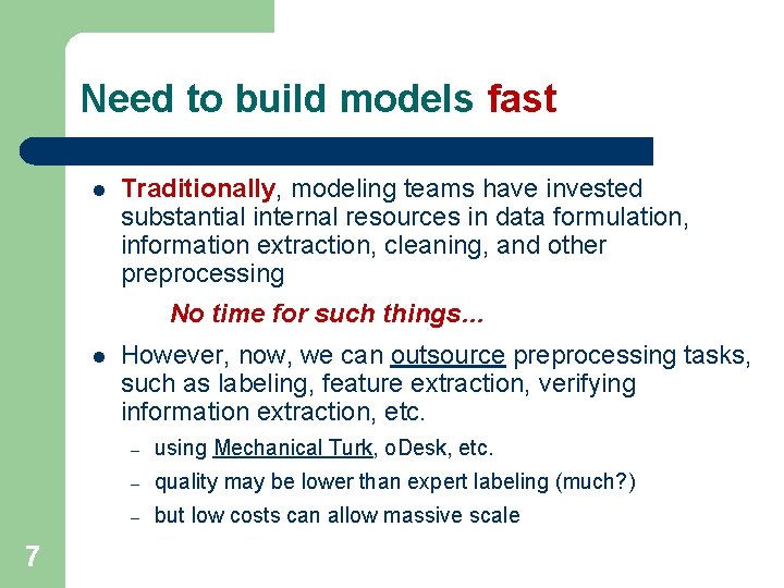 Need to build models fast l Traditionally, modeling teams have invested substantial internal resources