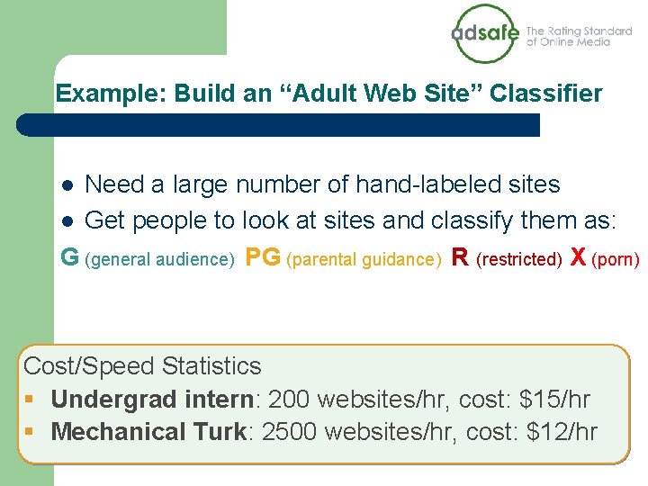 Example: Build an “Adult Web Site” Classifier Need a large number of hand-labeled sites