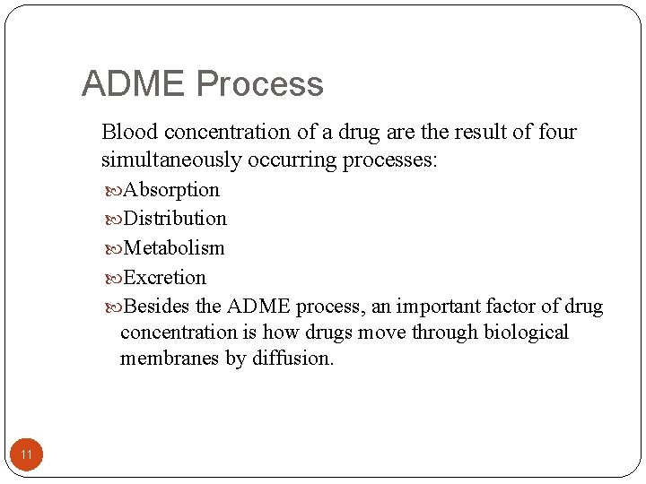 ADME Process Blood concentration of a drug are the result of four simultaneously occurring