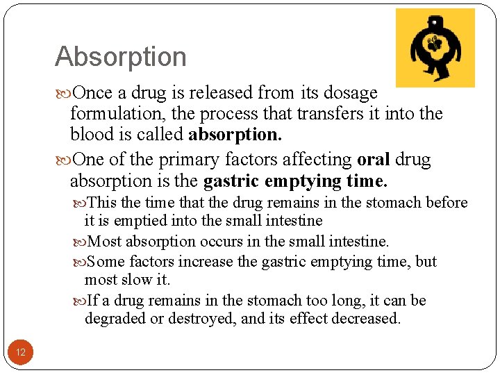 Absorption Once a drug is released from its dosage formulation, the process that transfers