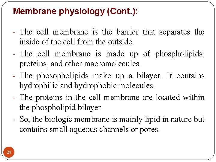 Membrane physiology (Cont. ): - The cell membrane is the barrier that separates the