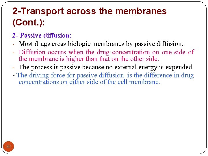 2 -Transport across the membranes (Cont. ): 2 - Passive diffusion: - Most drugs