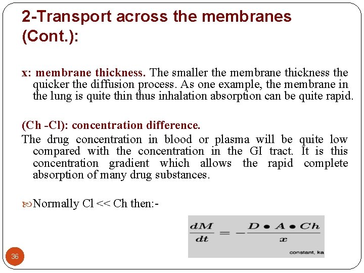 2 -Transport across the membranes (Cont. ): x: membrane thickness. The smaller the membrane