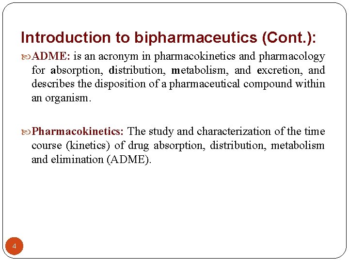 Introduction to bipharmaceutics (Cont. ): ADME: is an acronym in pharmacokinetics and pharmacology for