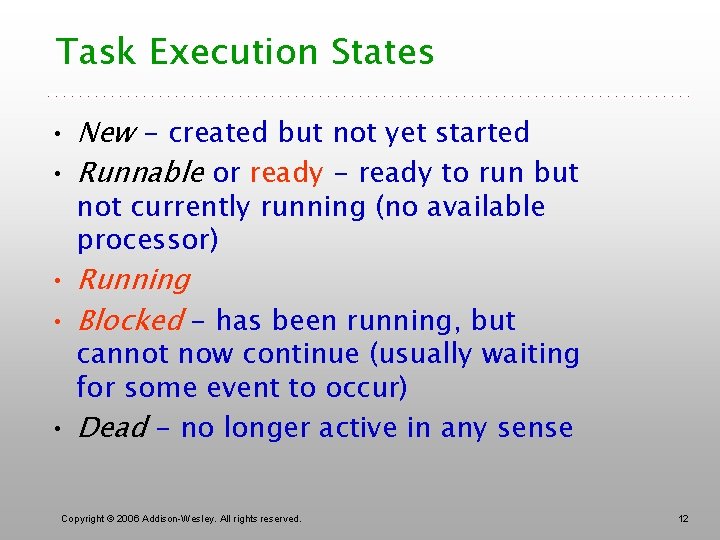 Task Execution States • New - created but not yet started • Runnable or