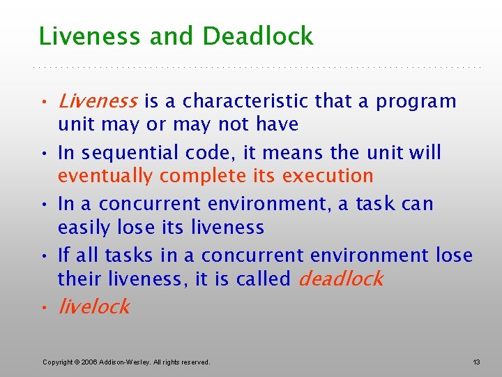 Liveness and Deadlock • Liveness is a characteristic that a program unit may or