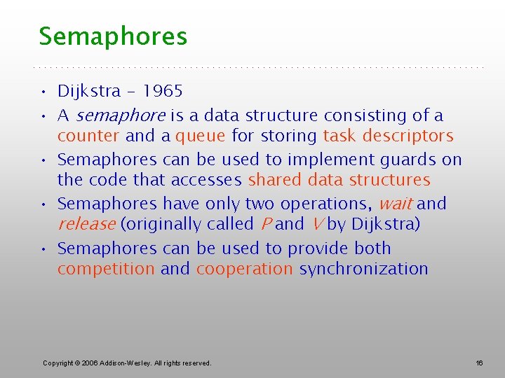 Semaphores • Dijkstra - 1965 • A semaphore is a data structure consisting of