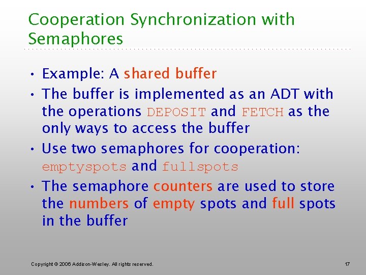 Cooperation Synchronization with Semaphores • Example: A shared buffer • The buffer is implemented