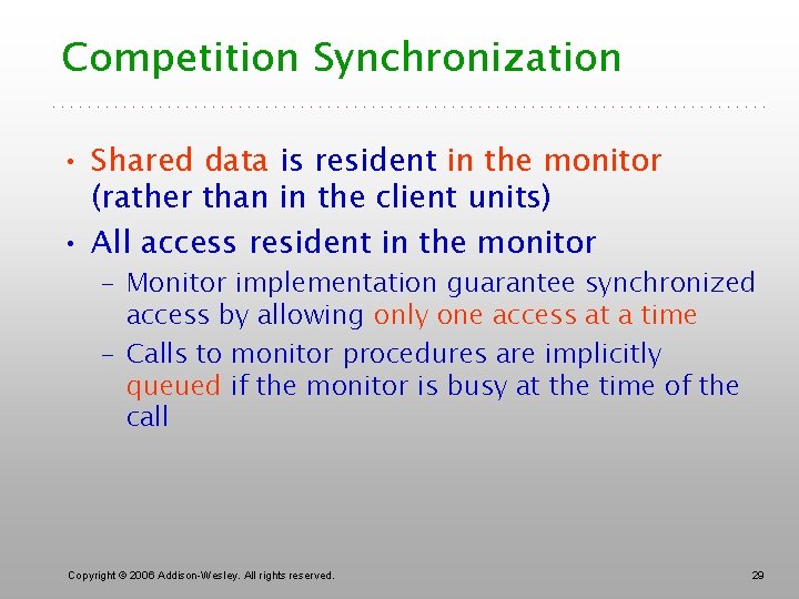 Competition Synchronization • Shared data is resident in the monitor (rather than in the