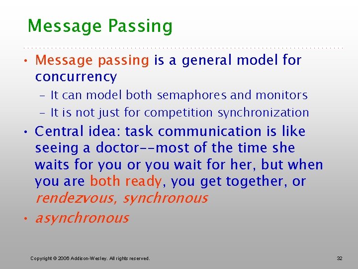 Message Passing • Message passing is a general model for concurrency – It can