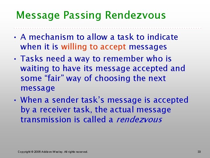 Message Passing Rendezvous • A mechanism to allow a task to indicate when it