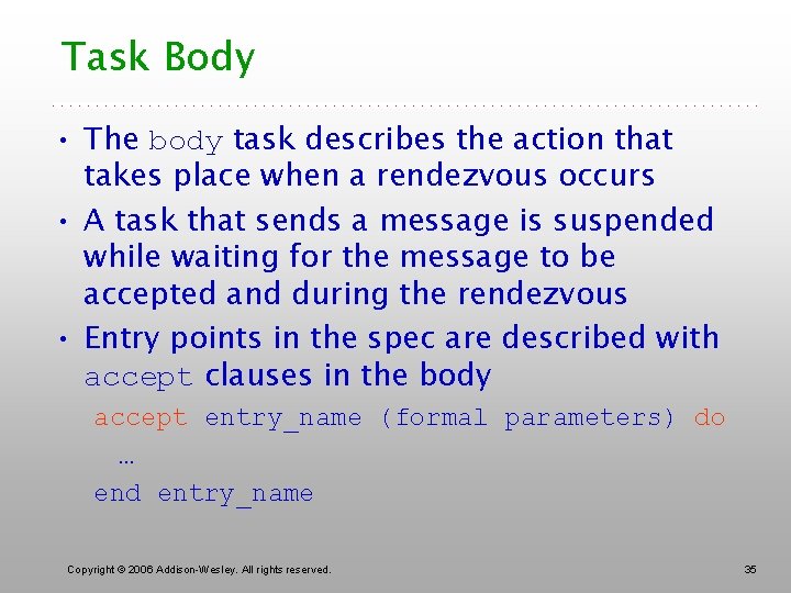 Task Body • The body task describes the action that takes place when a