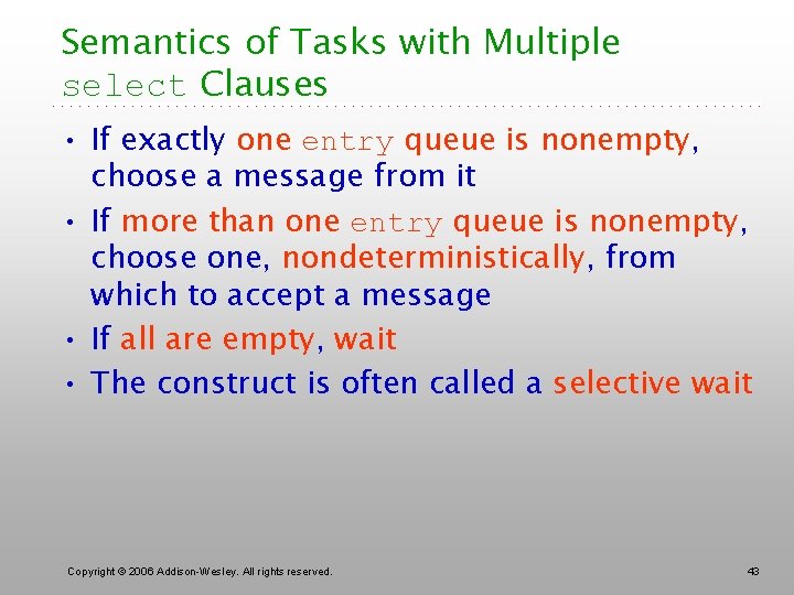 Semantics of Tasks with Multiple select Clauses • If exactly one entry queue is