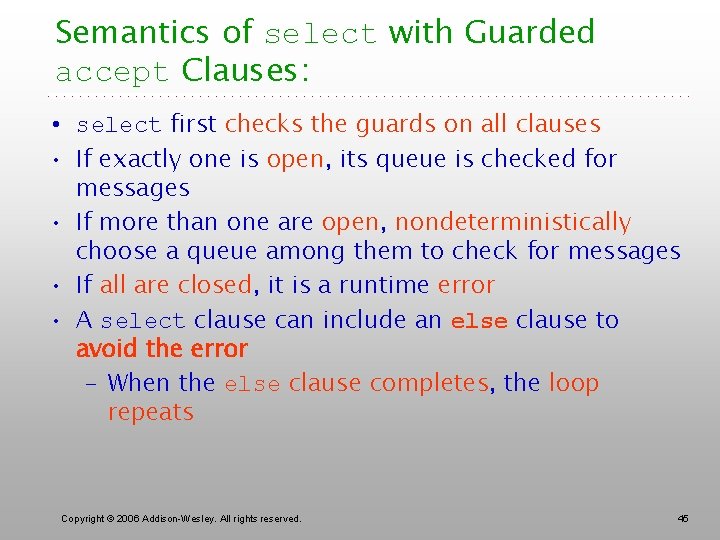 Semantics of select with Guarded accept Clauses: • select first checks the guards on