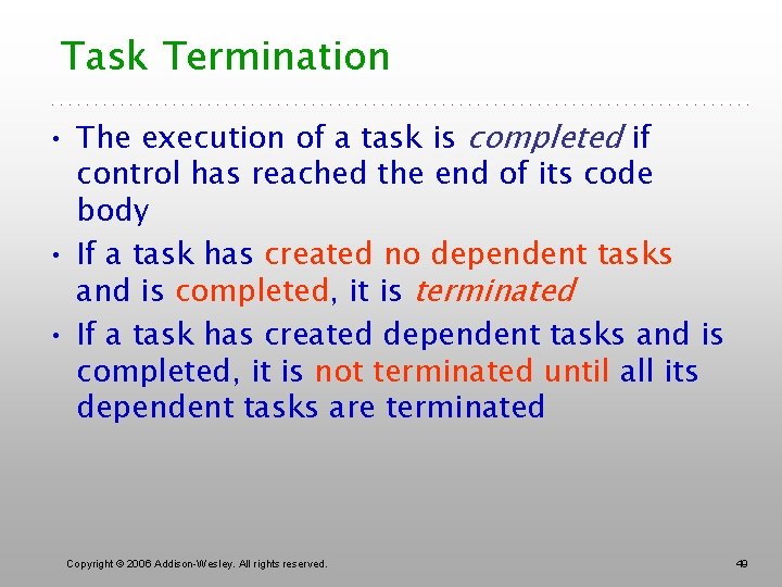 Task Termination • The execution of a task is completed if control has reached
