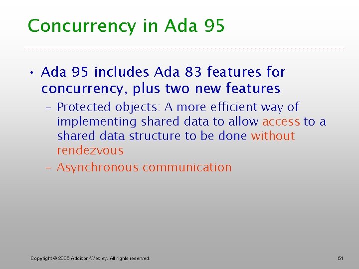 Concurrency in Ada 95 • Ada 95 includes Ada 83 features for concurrency, plus