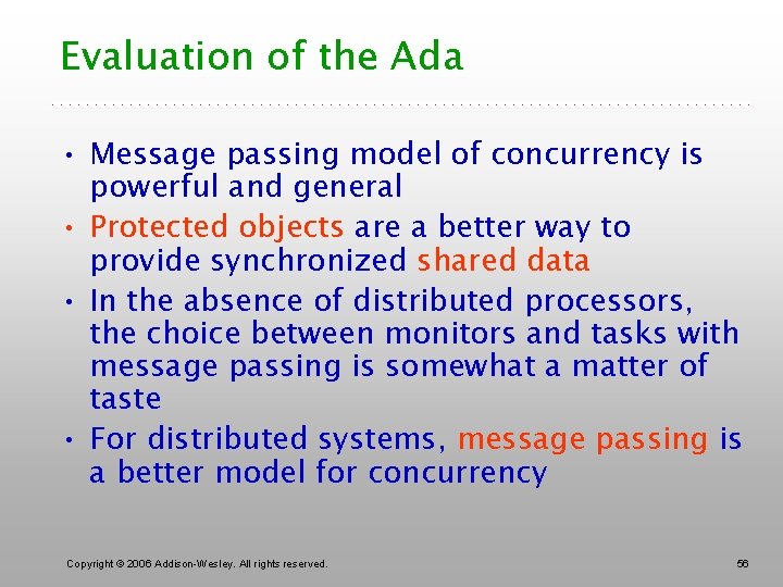 Evaluation of the Ada • Message passing model of concurrency is powerful and general