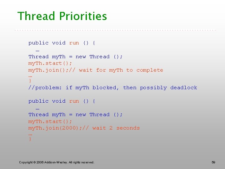 Thread Priorities public void run () { … Thread my. Th = new Thread