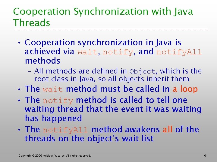 Cooperation Synchronization with Java Threads • Cooperation synchronization in Java is achieved via wait,