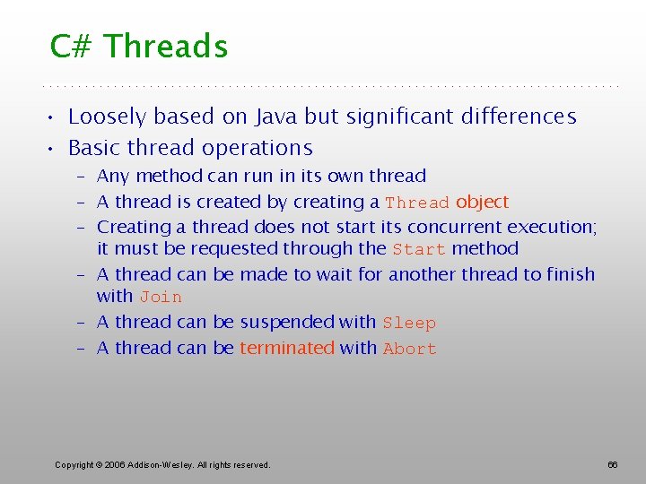 C# Threads • Loosely based on Java but significant differences • Basic thread operations