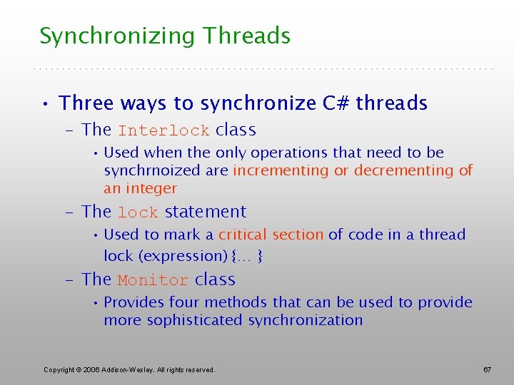 Synchronizing Threads • Three ways to synchronize C# threads – The Interlock class •