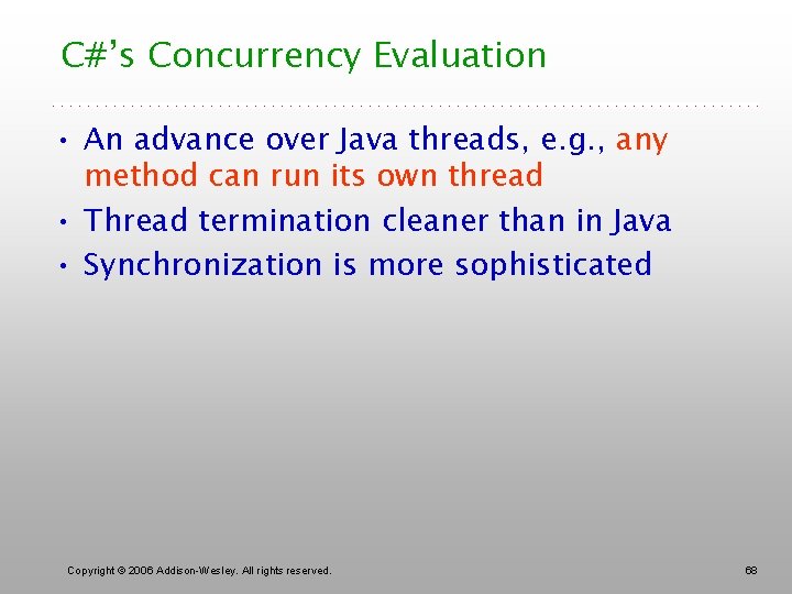 C#’s Concurrency Evaluation • An advance over Java threads, e. g. , any method