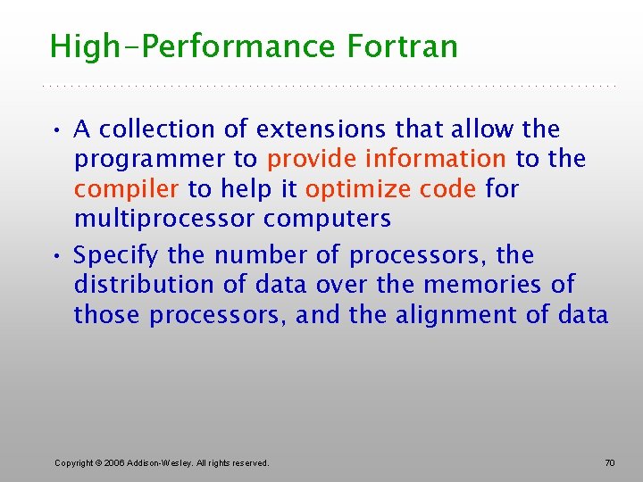 High-Performance Fortran • A collection of extensions that allow the programmer to provide information