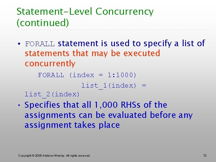Statement-Level Concurrency (continued) • FORALL statement is used to specify a list of statements