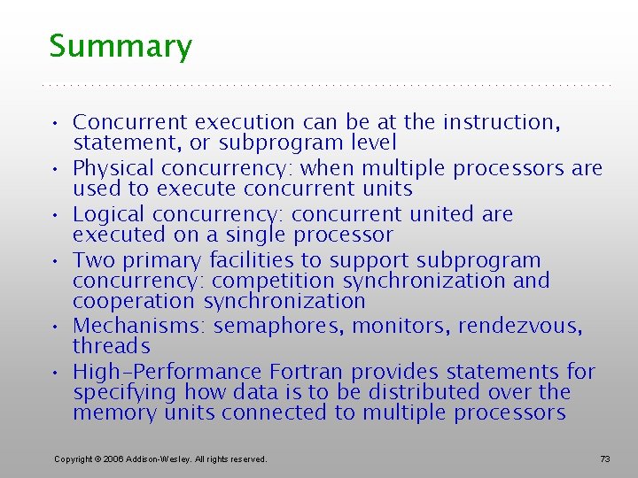 Summary • Concurrent execution can be at the instruction, statement, or subprogram level •