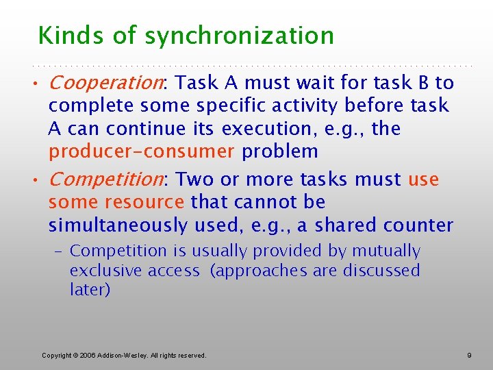Kinds of synchronization • Cooperation: Task A must wait for task B to complete