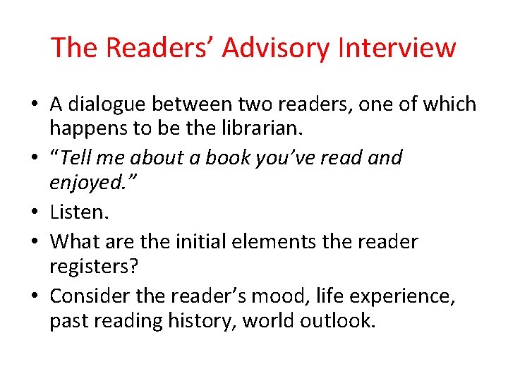 The Readers’ Advisory Interview • A dialogue between two readers, one of which happens