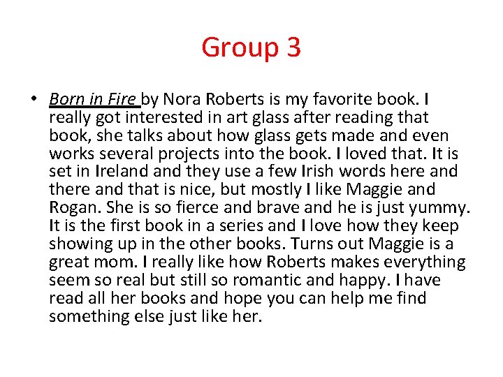 Group 3 • Born in Fire by Nora Roberts is my favorite book. I