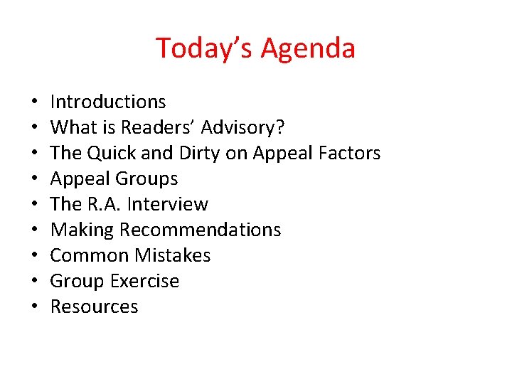Today’s Agenda • • • Introductions What is Readers’ Advisory? The Quick and Dirty
