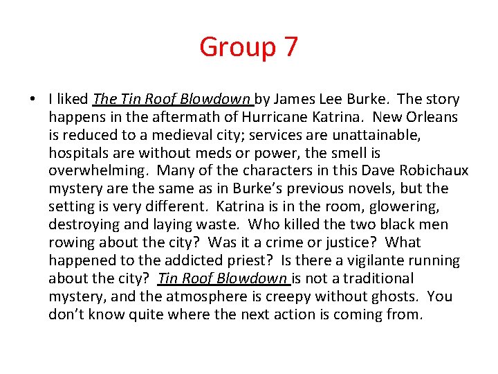 Group 7 • I liked The Tin Roof Blowdown by James Lee Burke. The