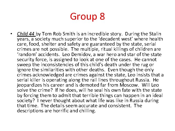 Group 8 • Child 44 by Tom Rob Smith is an incredible story. During