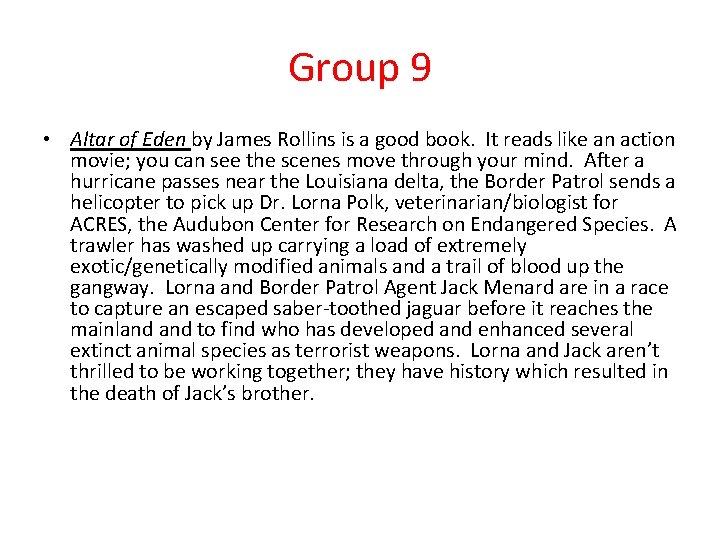 Group 9 • Altar of Eden by James Rollins is a good book. It