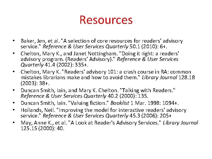 Resources • Baker, Jen, et al. "A selection of core resources for readers' advisory