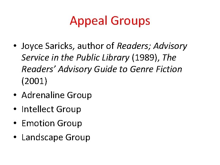 Appeal Groups • Joyce Saricks, author of Readers; Advisory Service in the Public Library