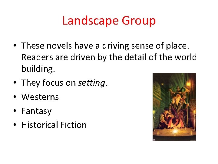Landscape Group • These novels have a driving sense of place. Readers are driven