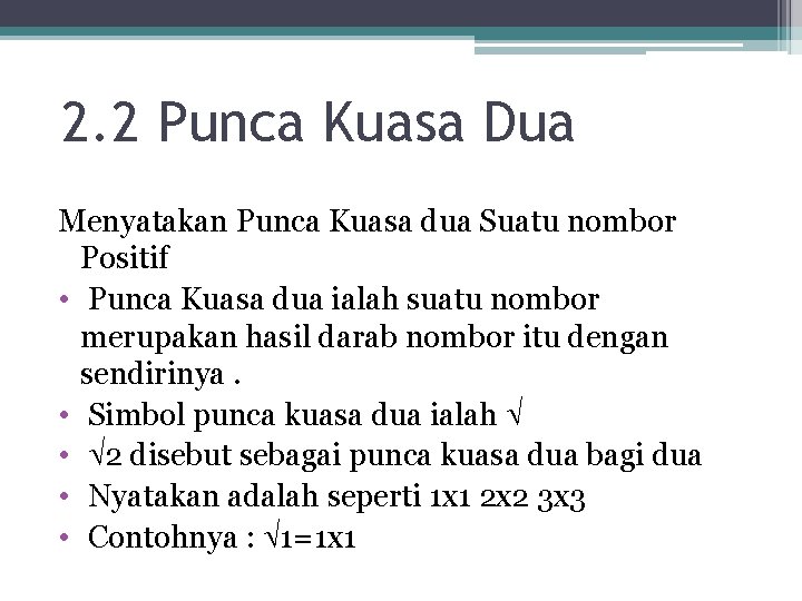 2. 2 Punca Kuasa Dua Menyatakan Punca Kuasa dua Suatu nombor Positif • Punca
